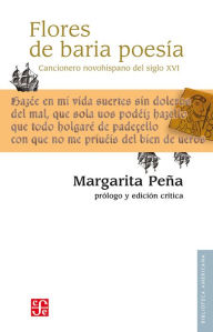 Title: Flores de baria poesía: Cancionero novohispano del siglo XVI, Author: Margarita Peña