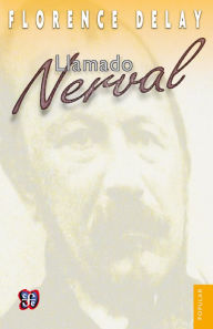 Title: Llamado Nerval, Author: Florence Delay