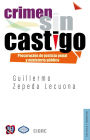 Crimen sin castigo: Procuración de justicia penal y Ministerio Público en México