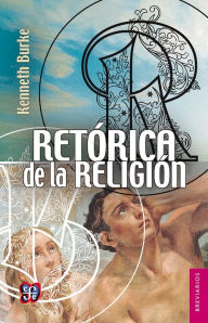 Title: Retórica de la religión: Estudios de logología, Author: Kenneth Burke
