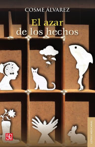 Title: El azar de los hechos, Author: Cosme Álvarez