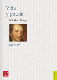 Title: Obras IV: Vida y poesía, Author: Wilhelm Dilthey