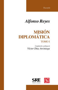 Title: Misión diplomática, I, Author: Alfonso Reyes