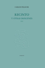 Title: Recinto y otras imágenes, 1941, Author: Carlos Pellicer