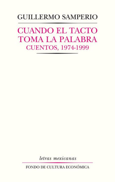 Cuando el tacto toma la palabra: Cuentos, 1974-1999