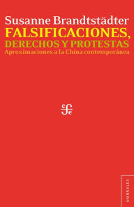 Title: Falsificaciones, derechos y protestas: Aproximaciones a la China contemporánea, Author: Susanne Brandtsta