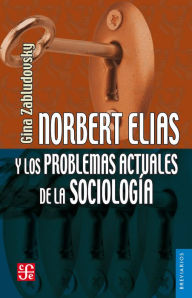 Title: Norbert Elias y los problemas actuales de la sociología, Author: Gina Zabludovsky Kuper