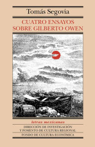 Title: Cuatro ensayos sobre Gilberto Owen, Author: Tomás Segovia