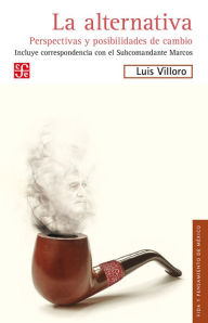 Title: La alternativa: Perspectivas y posibilidades de cambio, Author: Luis Villoro