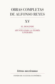 Title: Obras completas, XV: El deslinde, Apuntes para la teoría literaria, Author: Alfonso Reyes