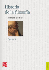 Title: Historia de la filosofía: Obras X, Author: Wilhelm Dilthey