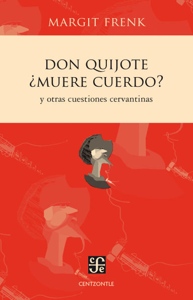Don Quijote muere cuerdo?: Y otras cuestiones cervantinas