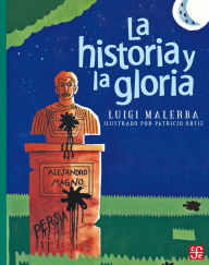 Title: La historia y la gloria, Author: Luigi Malerba