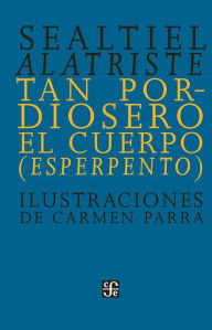 Title: Tan pordiosero el cuerpo (esperpento), Author: Sealtiel Alatriste