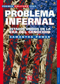 Title: Problema infernal: Estados Unidos en la era del genocidio, Author: Samantha Power