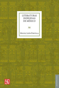 Title: Literaturas indígenas de México, Author: Miguel León-Portilla