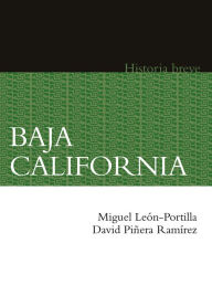 Title: Baja California. Historia breve, Author: Miguel León-Portilla