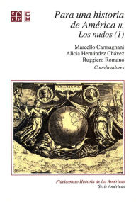 Title: Para una historia de América, II. Los nudos (1), Author: Marcello Carmagnani