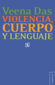 Title: Violencia, cuerpo y lenguaje, Author: Veena Das