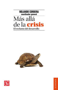 Title: Más allá de la crisis: El reclamo del desarrollo, Author: Rolando Cordera