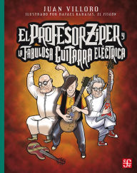 Title: El profesor Zíper y la fabulosa guitarra eléctrica, Author: Juan Villoro