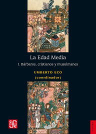 Title: La Edad Media, I: Bárbaros, cristianos y musulmanes, Author: Umberto Eco