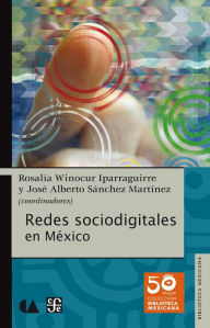 Title: Redes sociodigitales en México, Author: Rosalía Winocur Iparraguirre