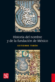 Title: Historia del nombre y de la fundaci n de M xico, Author: Gutierre Tib n