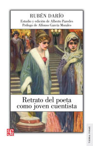 Title: Retrato del poeta como joven cuentista, Author: Rubén Darío
