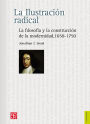 La Ilustración radical: La filosofía y la construcción de la modernidad, 1650-1750