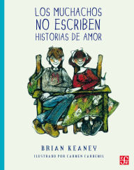 Title: Los muchachos no escriben historias de amor, Author: Brian Keaney