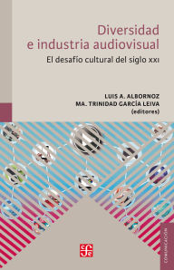 Title: Diversidad e industrias audiovisuales: El desaf o cultural del siglo XXI, Author: Luis A. Albornoz