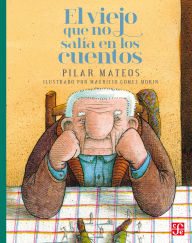 Title: El viejo que no sal a en los cuentos, Author: Pilar Mateos