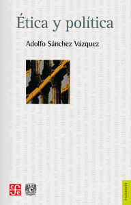 Title: Ética y política, Author: Adolfo Sánchez Vázquez