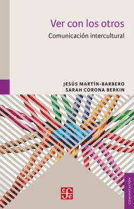 Title: Ver con los otros: Comunicación intercultural, Author: Jesús Martín-Barbero