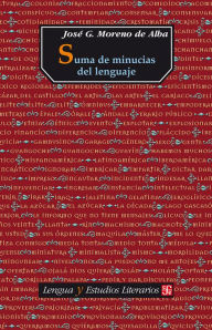 Title: Suma de minucias del lenguaje, Author: José G. Moreno de Alba