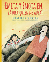 Title: Emita y Emota en... Ahora quien me aupa?, Author: Graciela Montes