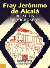 Title: Relación de Michoacán, Author: fray Jerónimo de Alcalá