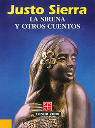 Title: La sirena y otros cuentos, Author: Justo Sierra