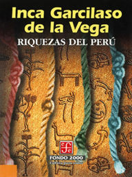 Title: Riquezas del Perú, Author: Inca Garcilaso de la Vega