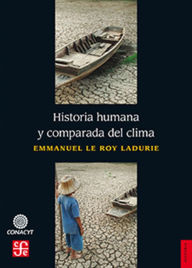 Title: Historia humana y comparada del clima, Author: Emmanuel Le Roy Ladurie