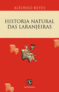 Title: Historia natural das Laranjeiras, Author: Alfonso Reyes