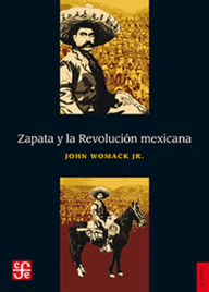 Title: Zapata y la Revolucion mexicana, Author: John Womack Jr.