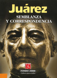 Title: Semblanza y correspondencia, Author: Benito Juárez