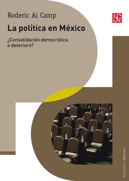 La politica en Mexico: Consolidacion democratica o deterioro?