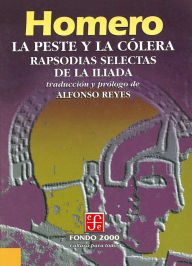 Title: La peste y la colera: Rapsodias selectas de la Iliada, Author: Homero