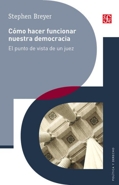 Como hacer funcionar nuestra democracia: El punto de visa de un juez