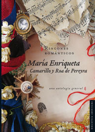 Title: Rincones romanticos: Una antologia general, Author: María Enriqueta Camarillo y Roa de Pereyra