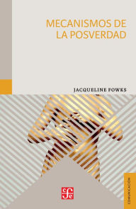 Title: Mecanismos de la posverdad, Author: Jacqueline Fowks