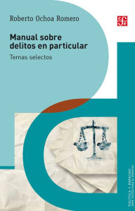 Title: Manual sobre delitos en particular: Temas selectos, Author: Roberto Ochoa Romero